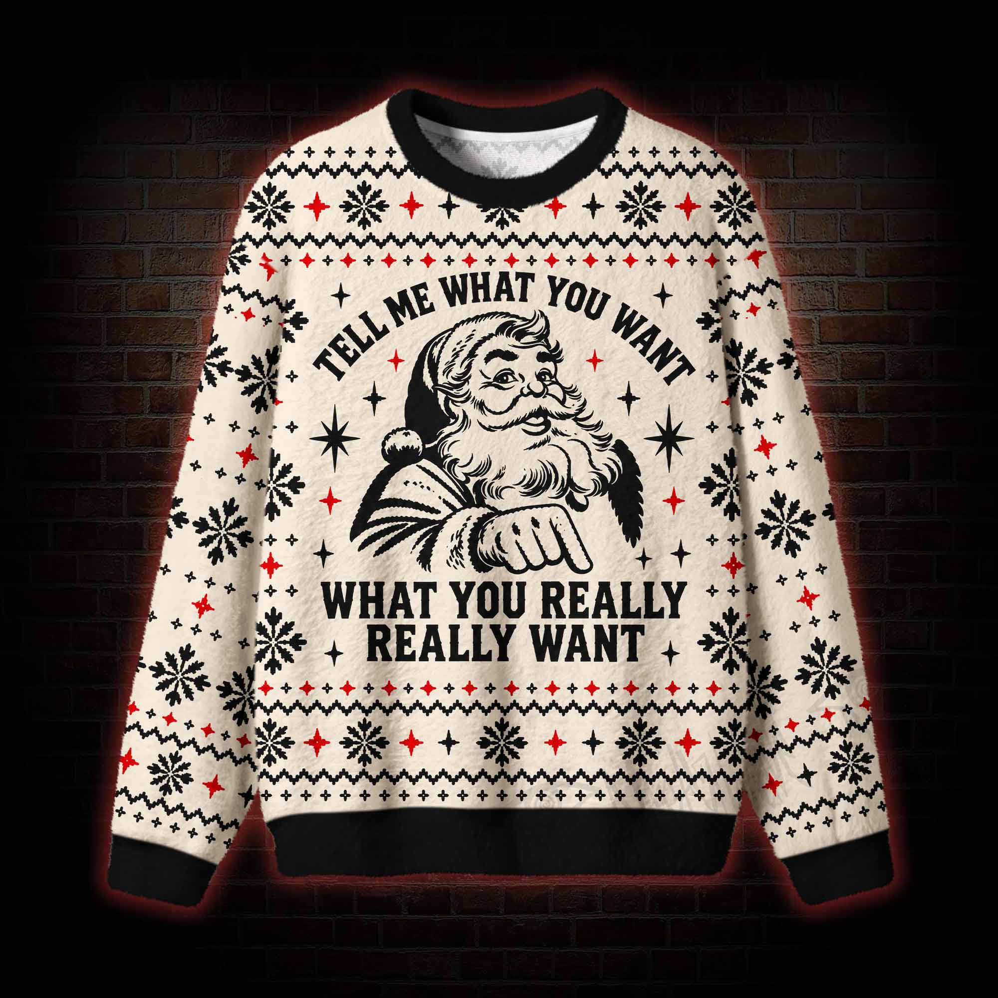 Tell Me What You Really Really Want Ugly Sweatshirts