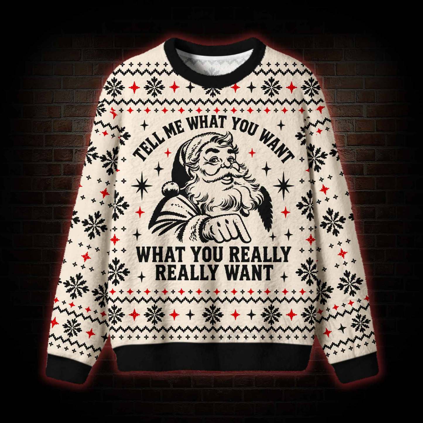 Tell Me What You Really Really Want Ugly Sweatshirts