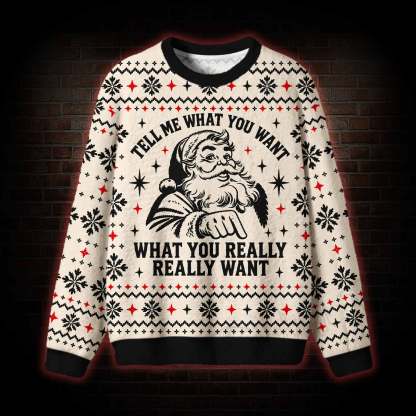 Tell Me What You Really Really Want Ugly Sweatshirts