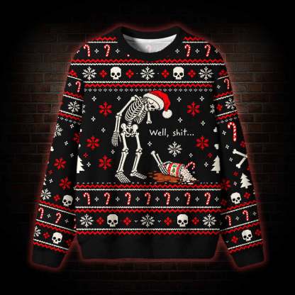 Well Sh*T  Ugly Sweatshirts