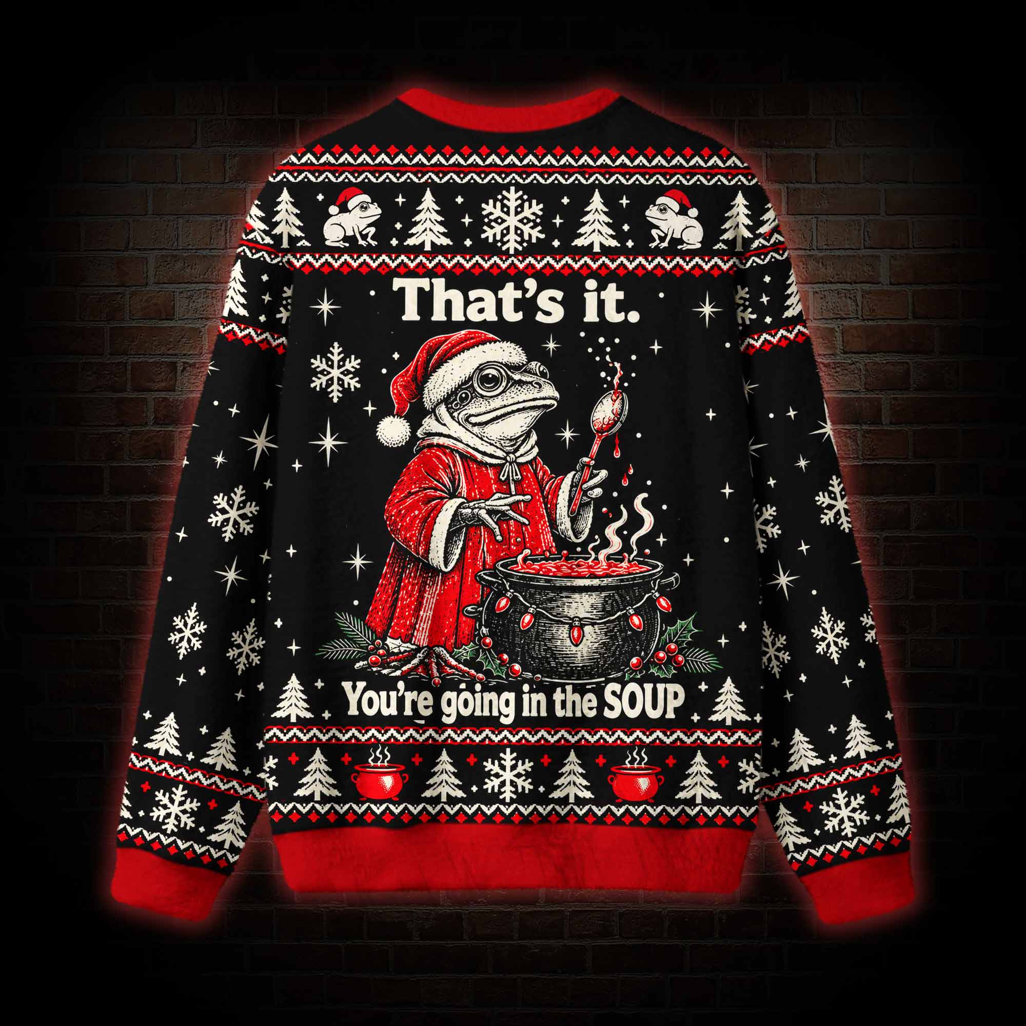 That’s it You’re Going in the Soup Ugly Sweatshirts