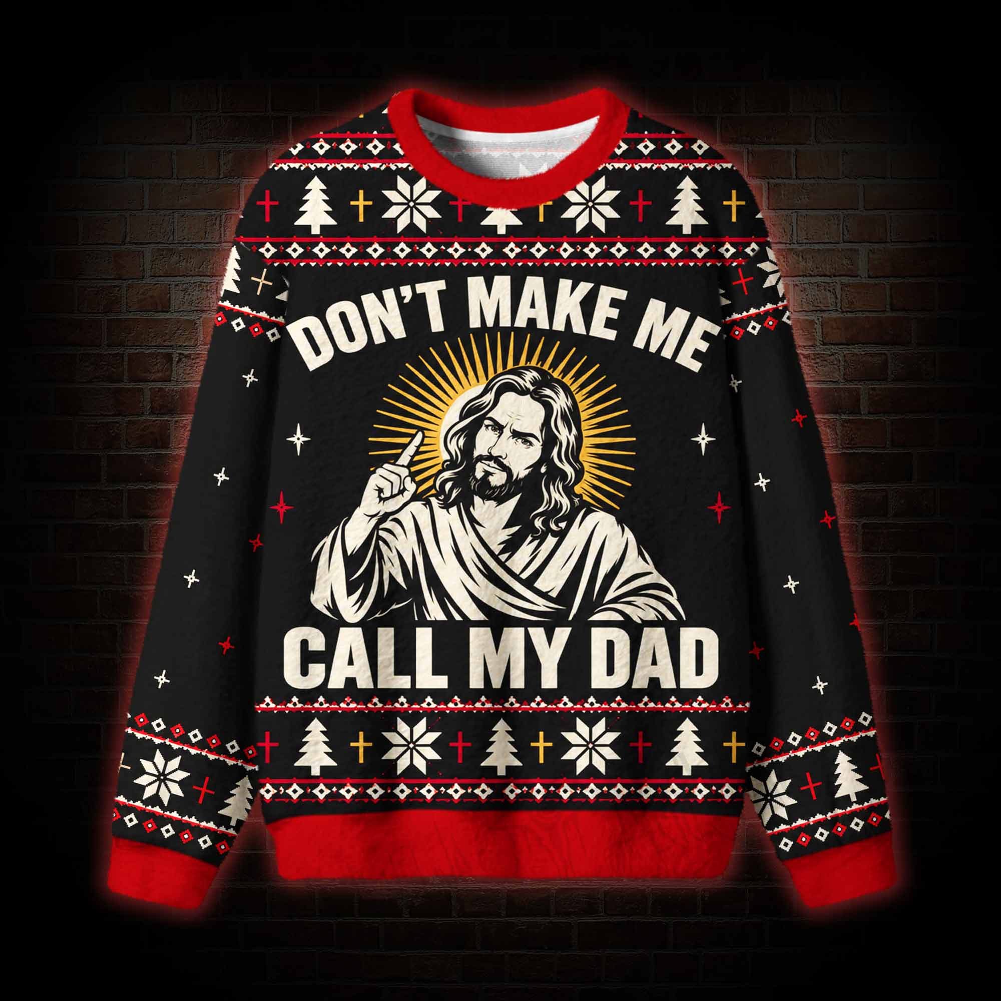 Don’t Make Me Call My Dad Ugly Sweatshirts