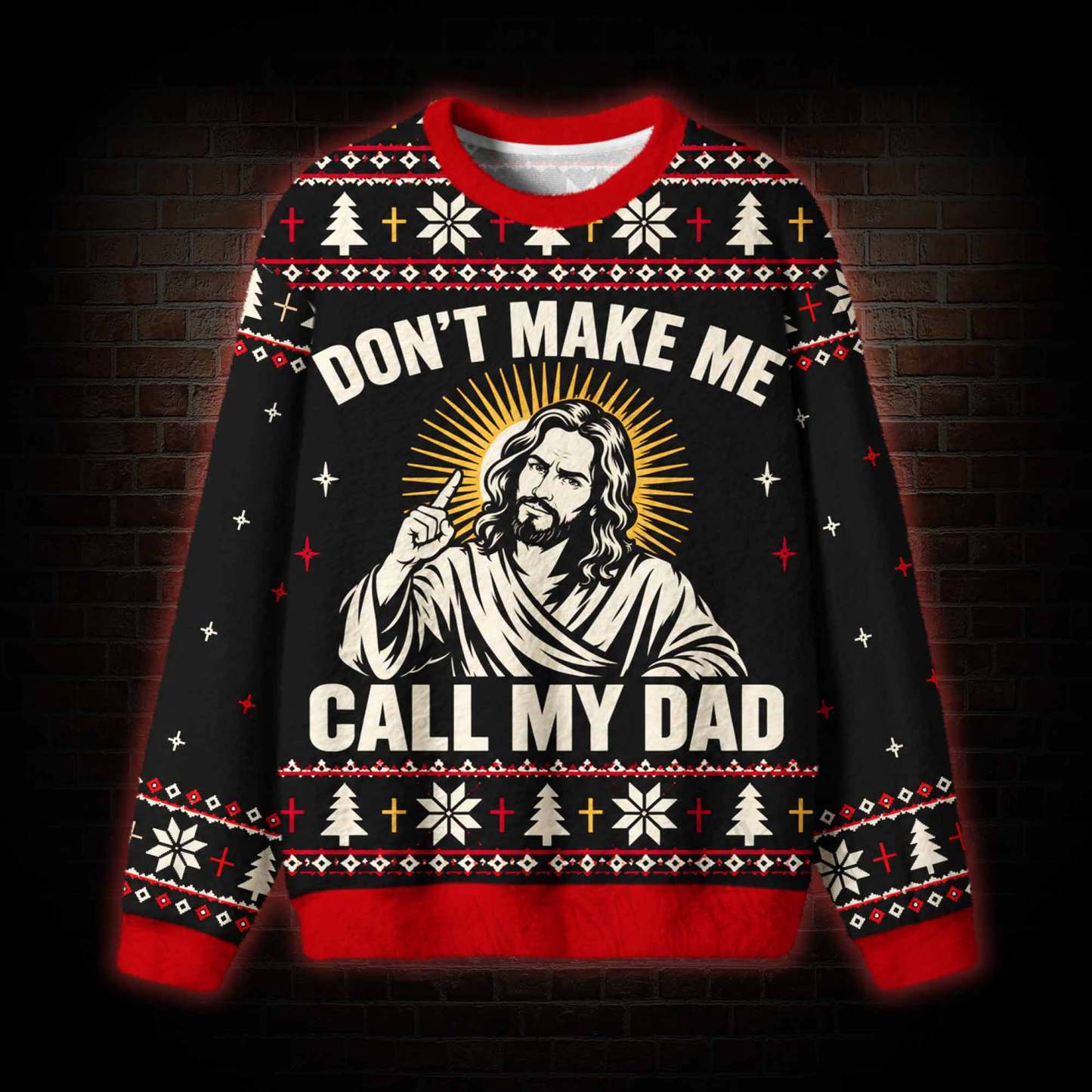 Don’t Make Me Call My Dad Ugly Sweatshirts