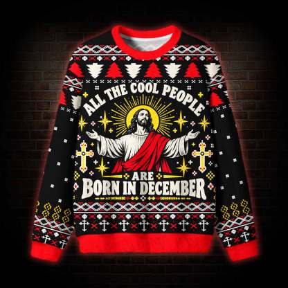 All the Cool People are Born in December Ugly Sweatshirts