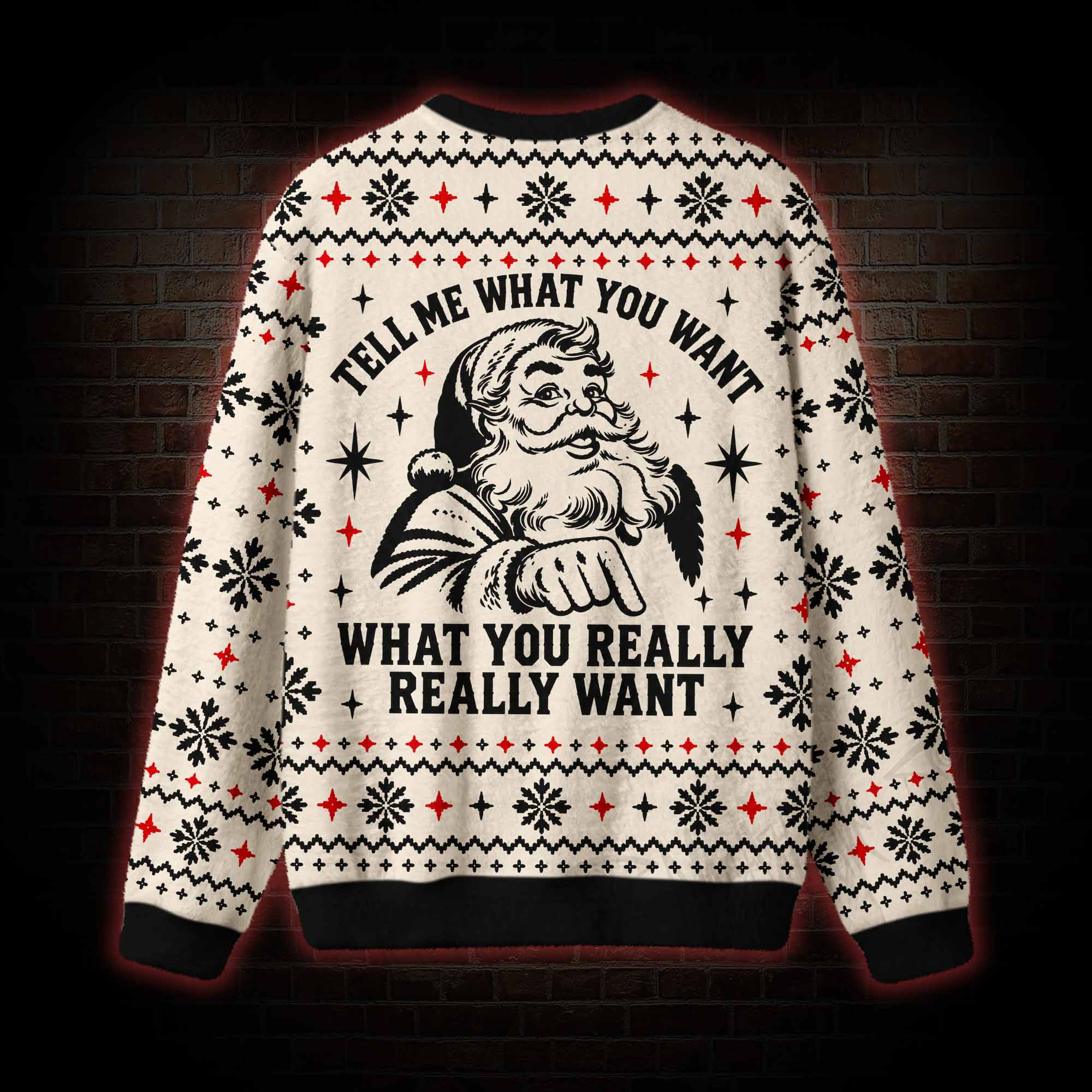 Tell Me What You Really Really Want Ugly Sweatshirts