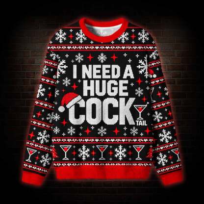 I Need a Huge Cocktail Ugly Sweatshirts