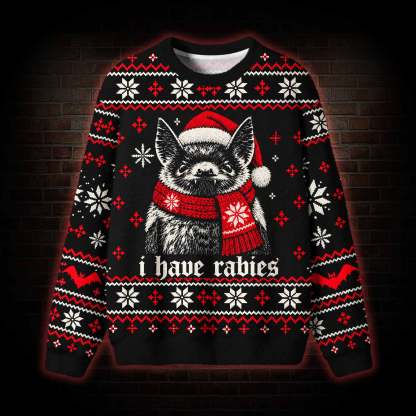 I have Rabies Ugly Sweatshirts