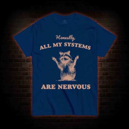 All My Systems Are Nervous T-shirt