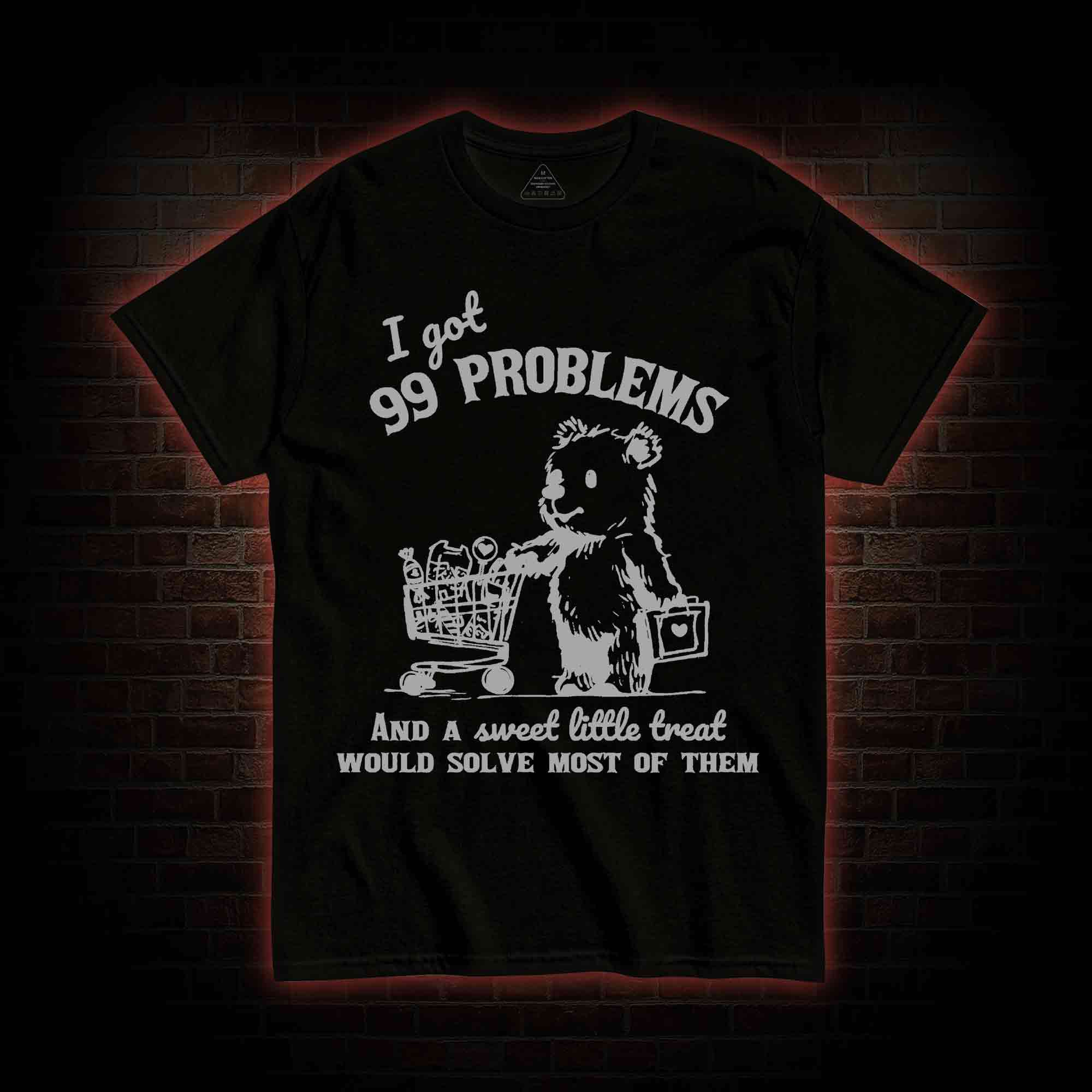 I Got 99 Problems T-shirt
