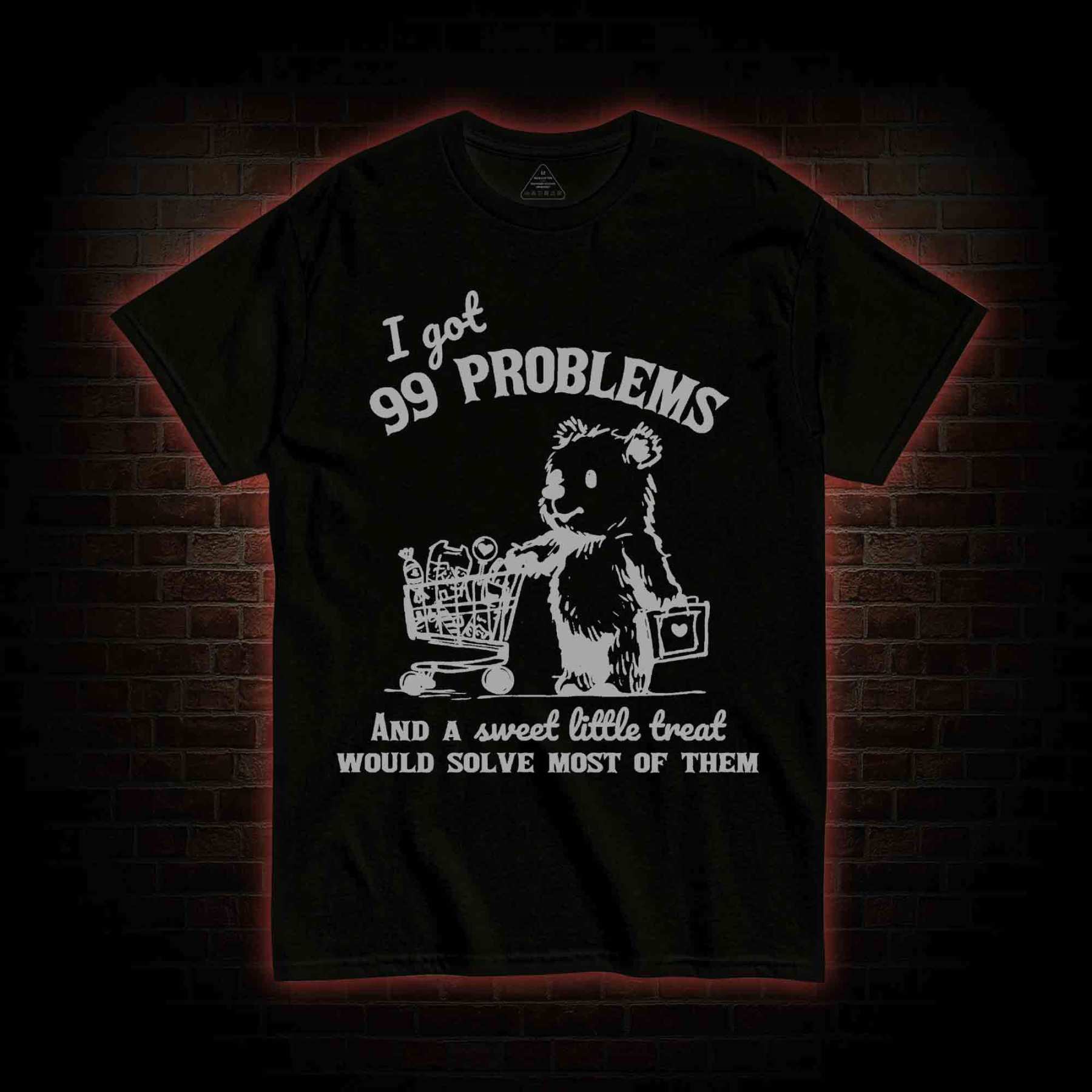 I Got 99 Problems T-shirt