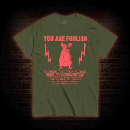 You Are Foolish T-shirt