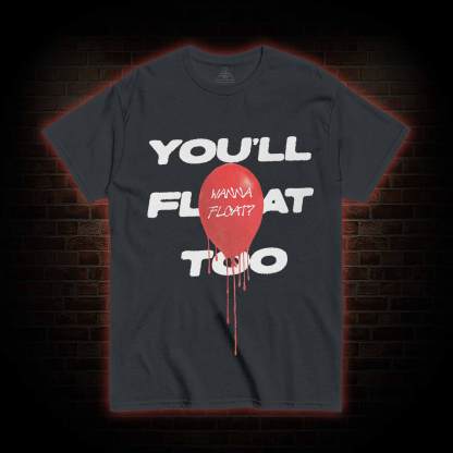 You'll Float Too Balloon Horror You Do Not Yield T-shirt