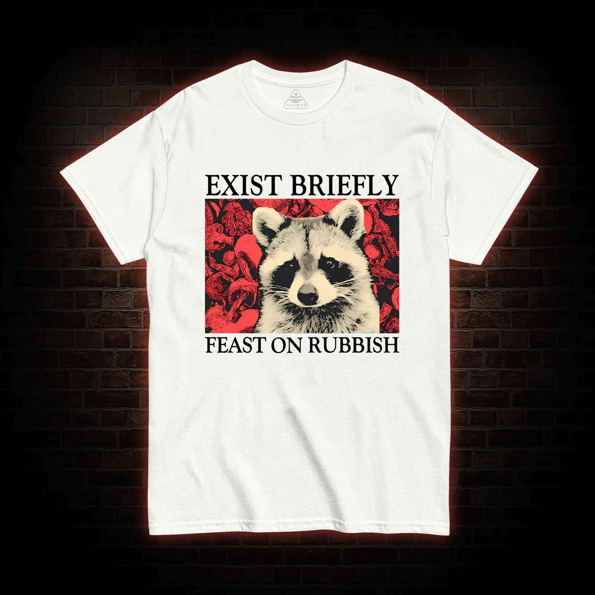 Exist Briefly Feast On Rubbish T-shirt