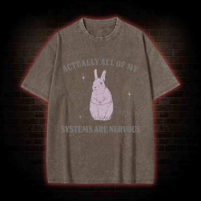 All Of My System Are Nervous Washed T-shirt