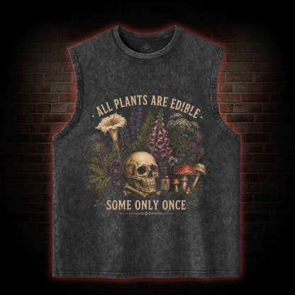 All Plants are Edible Some Only Once Washed Tank Top