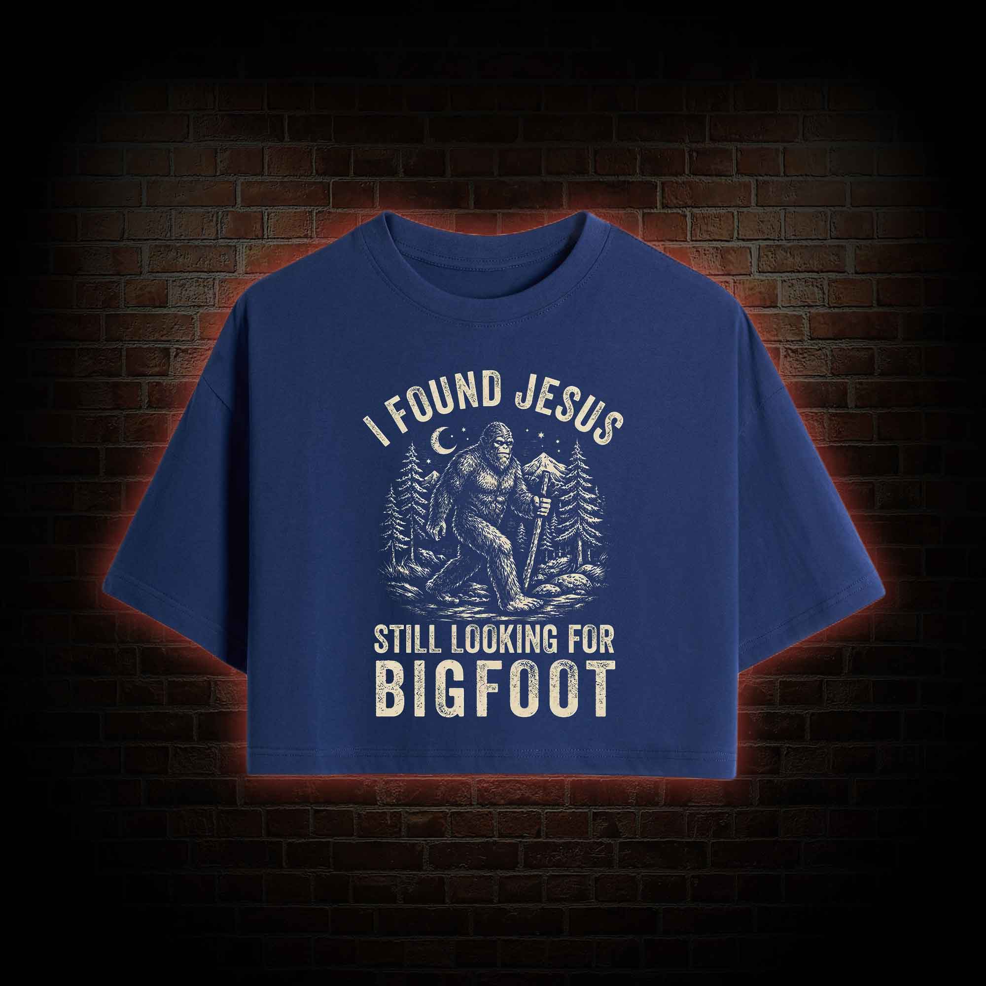 I Found Jesus Still Looking for Bigfoot Crop Top