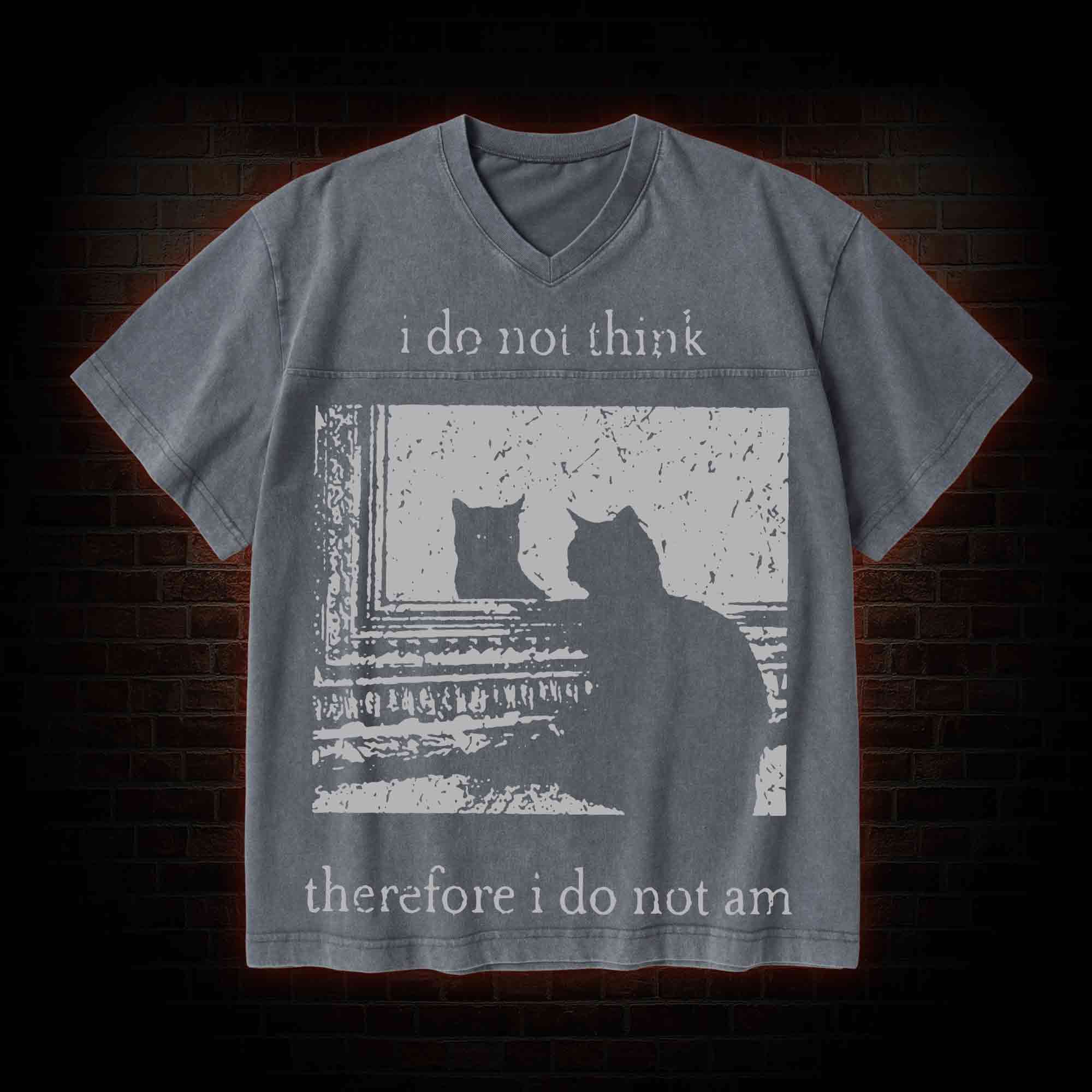 I Do Not Think Therefore I Do Not Am V-Neck Streetwear Washed T-shirt