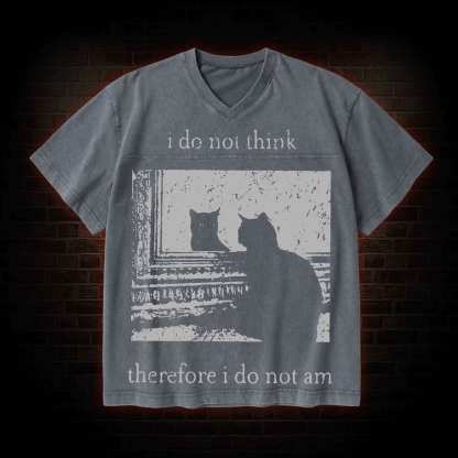 I Do Not Think Therefore I Do Not Am V-Neck Streetwear Washed T-shirt
