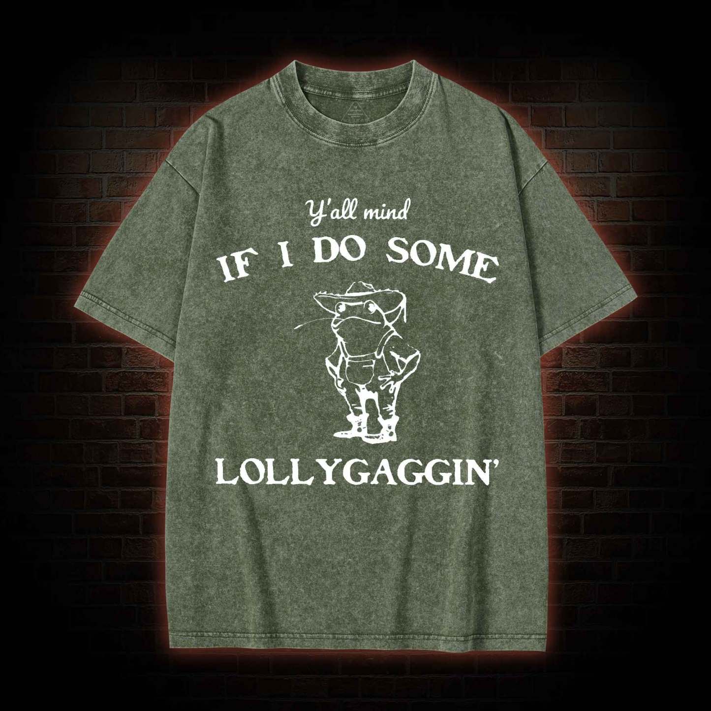 Y'all Mind if I do Some Lollygaggin' Washed T-shirt