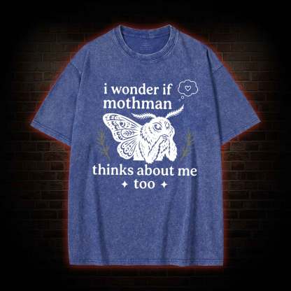 I Wonder if Mothman Thinks about Me too Washed T-shirt