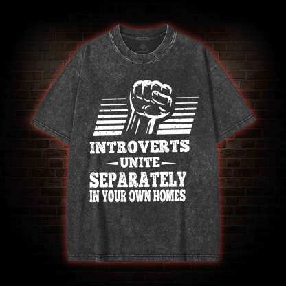 Introverts Unite Separately In Your Own Homes Washed T-shirt