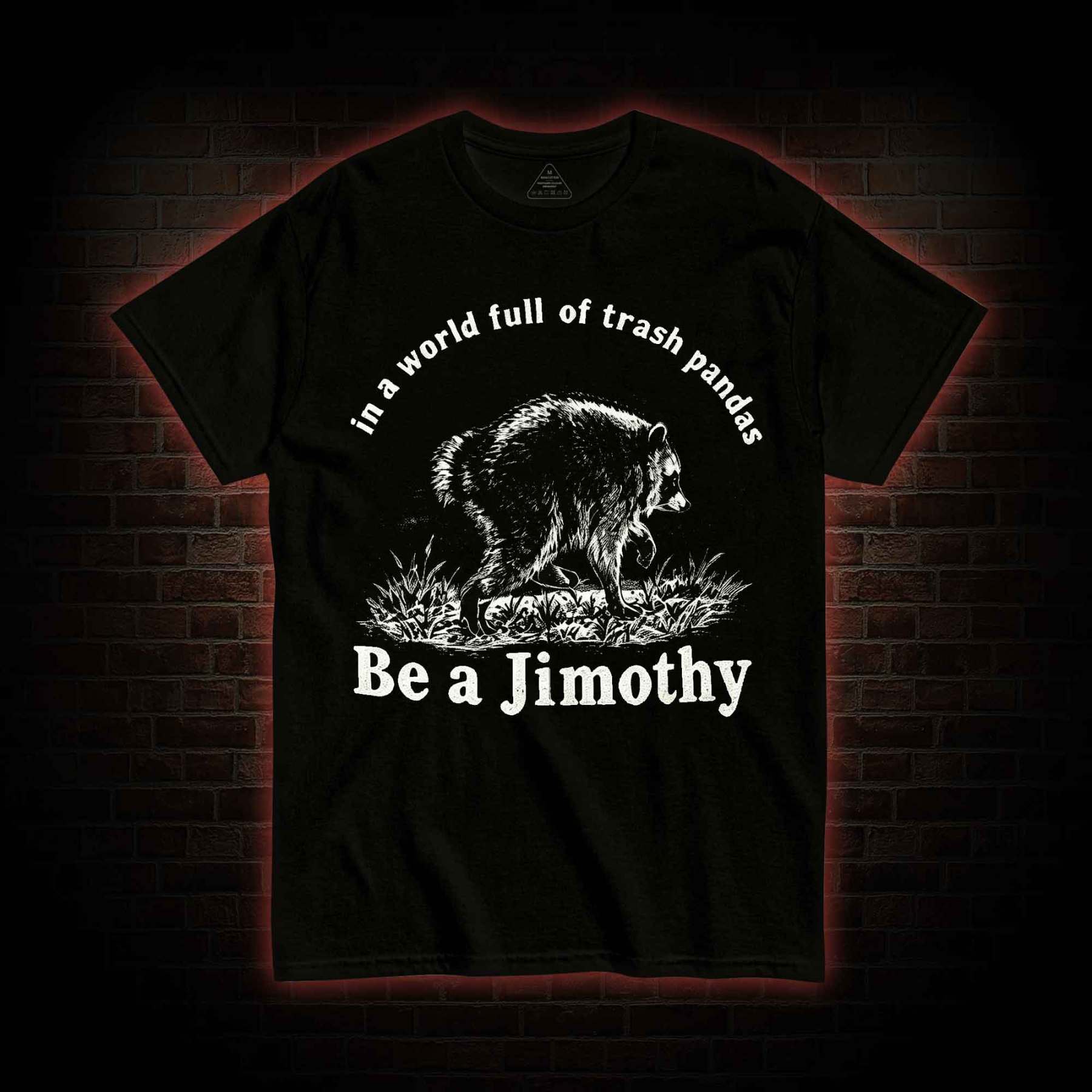 Be A Jimothy Raccoon T-shirt