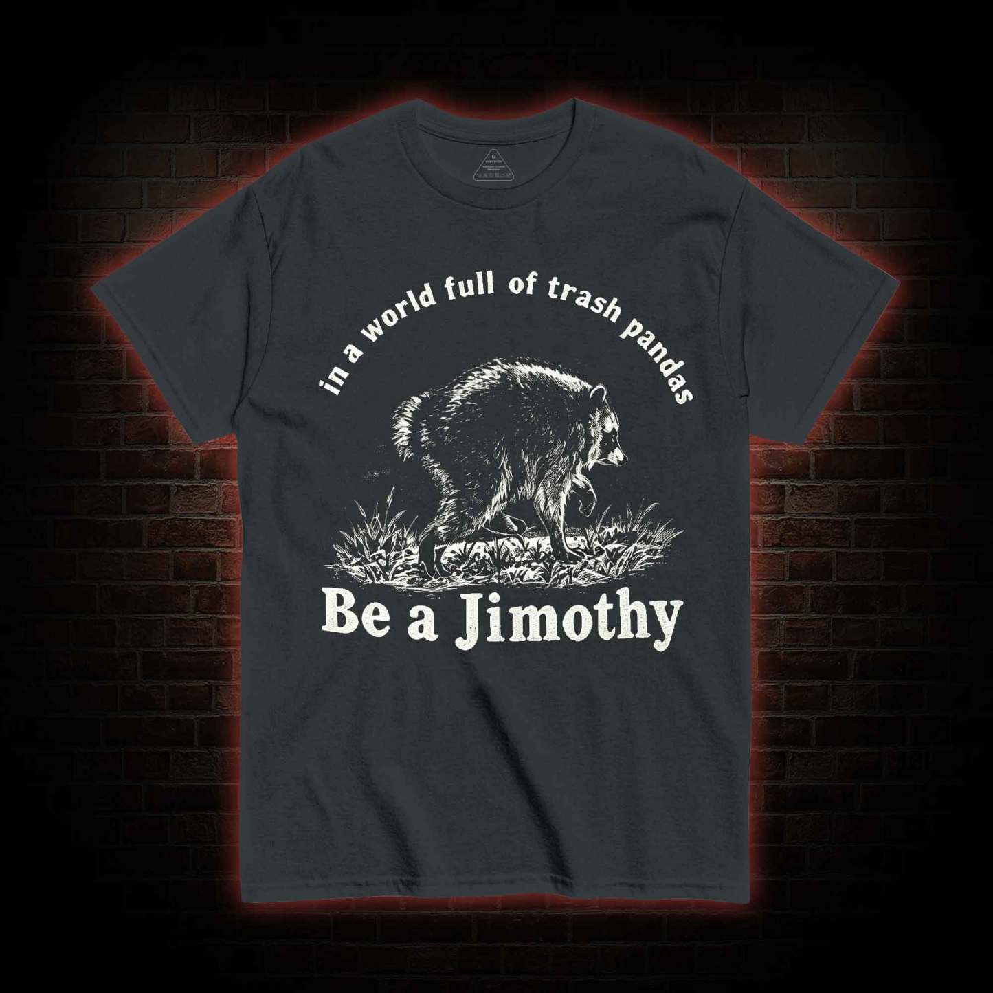 Be A Jimothy Raccoon T-shirt