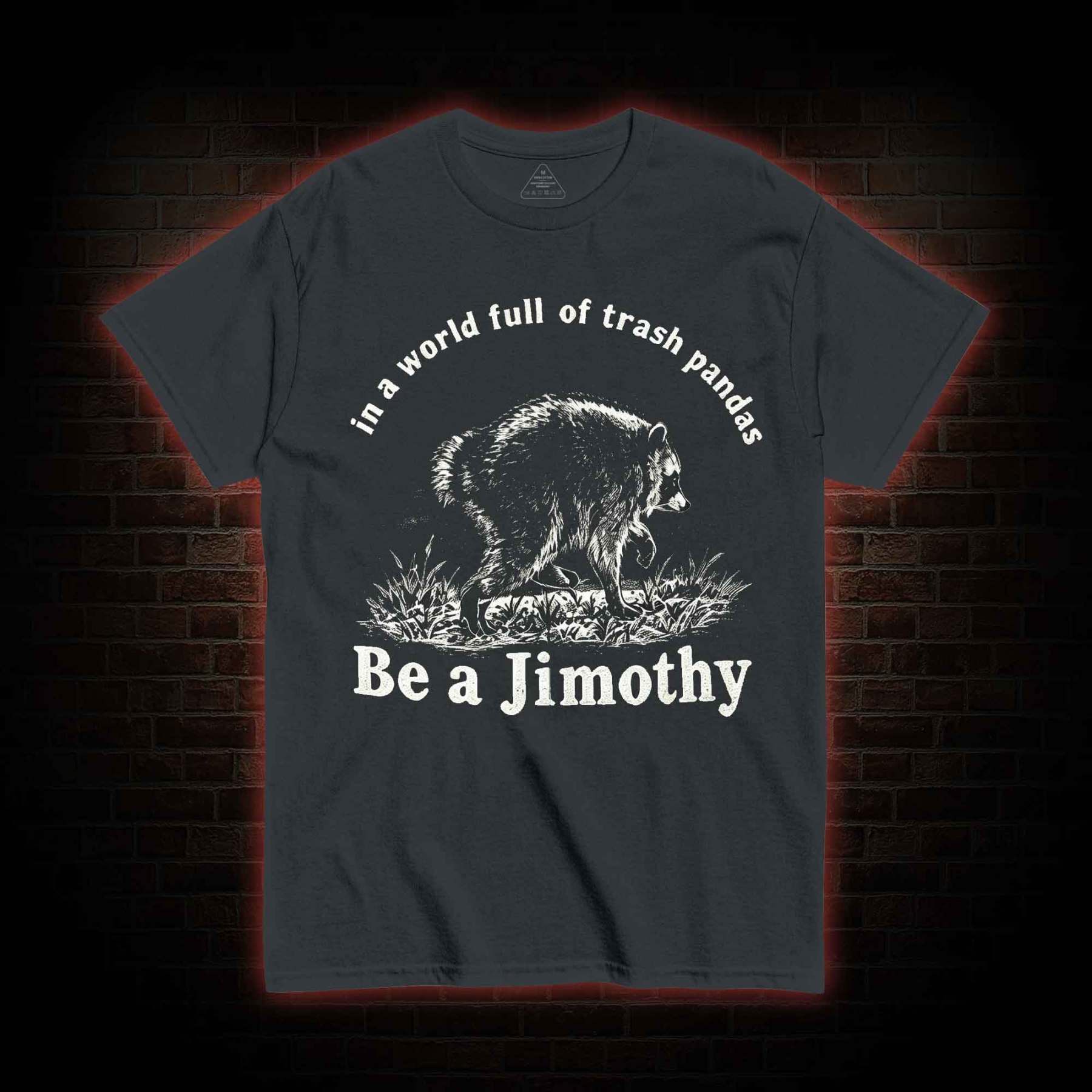 Be A Jimothy Raccoon T-shirt