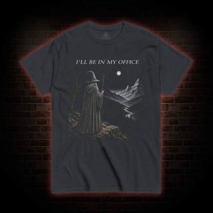 I'll Be in My Office T-shirt