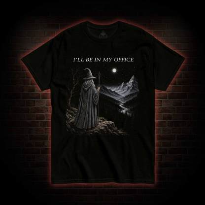 I'll Be in My Office T-shirt