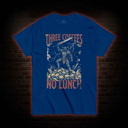 Three Coffees No Lunch T-shirt