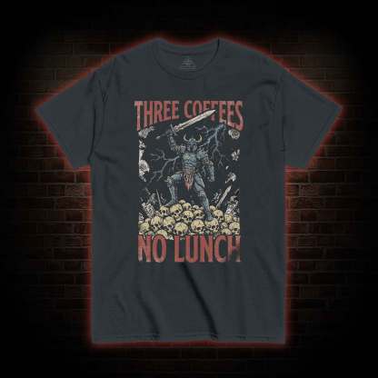 Three Coffees No Lunch T-shirt