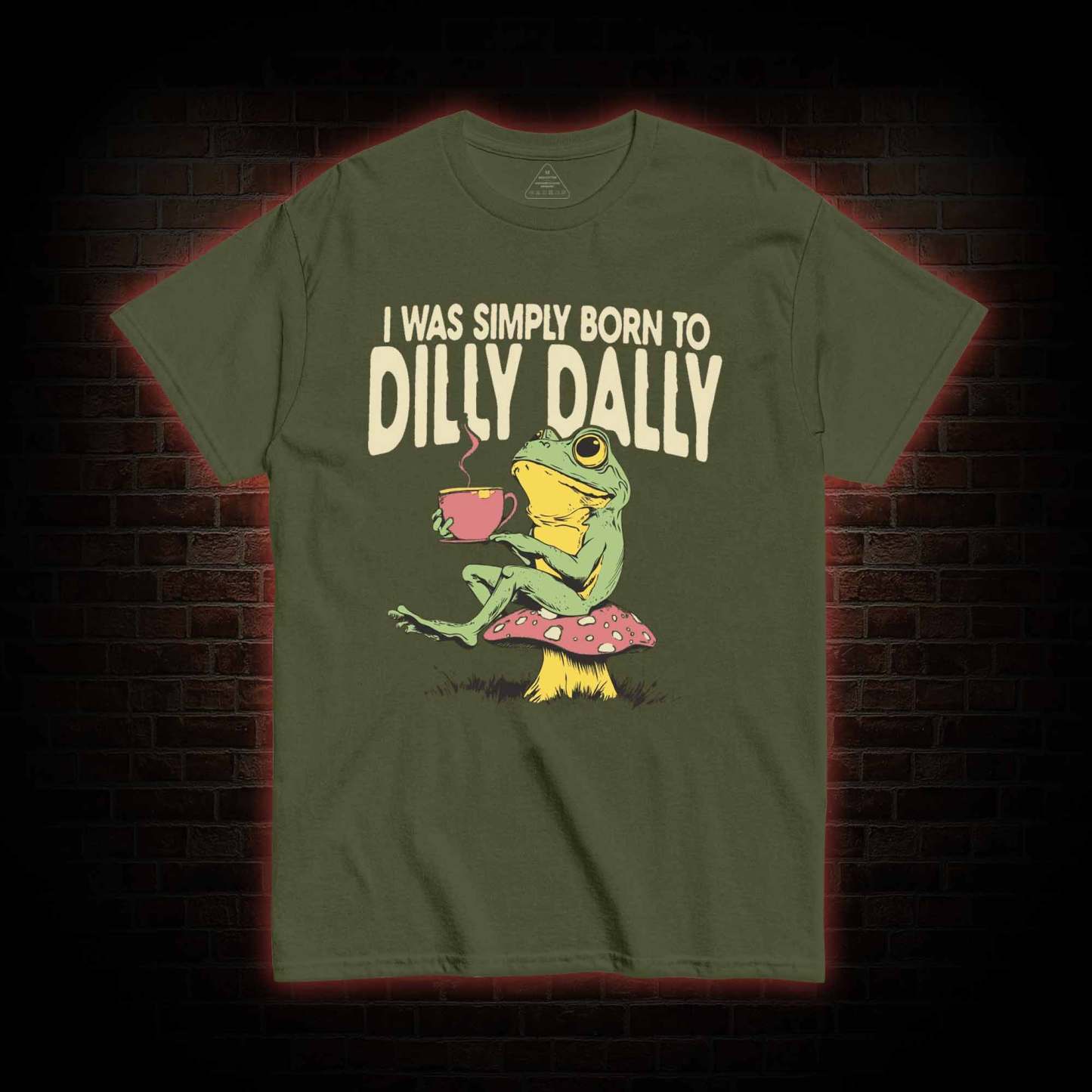 Born to Dilly Dally T-shirt