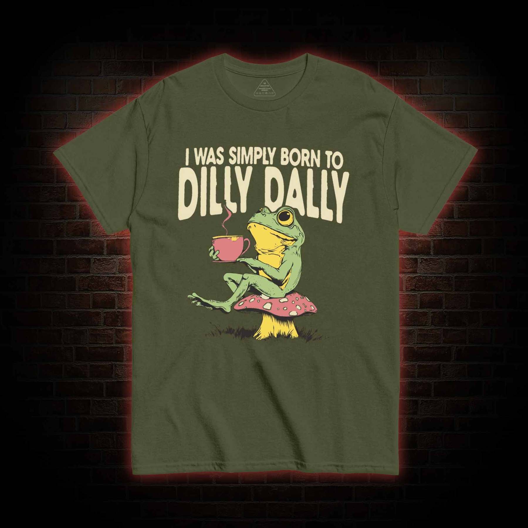 Born to Dilly Dally T-shirt