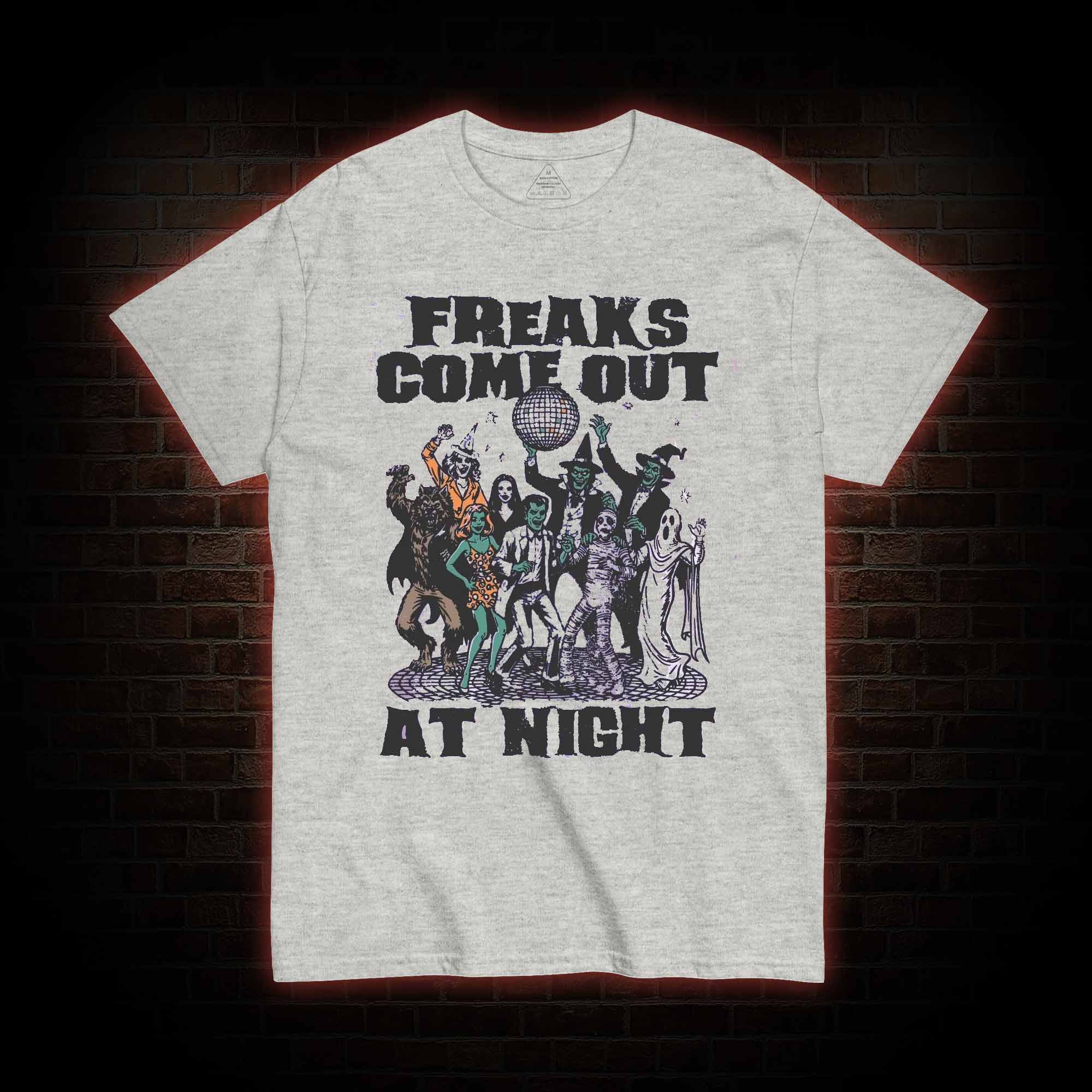 Freaks Come Out at Night T-shirt
