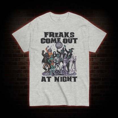 Freaks Come Out at Night T-shirt