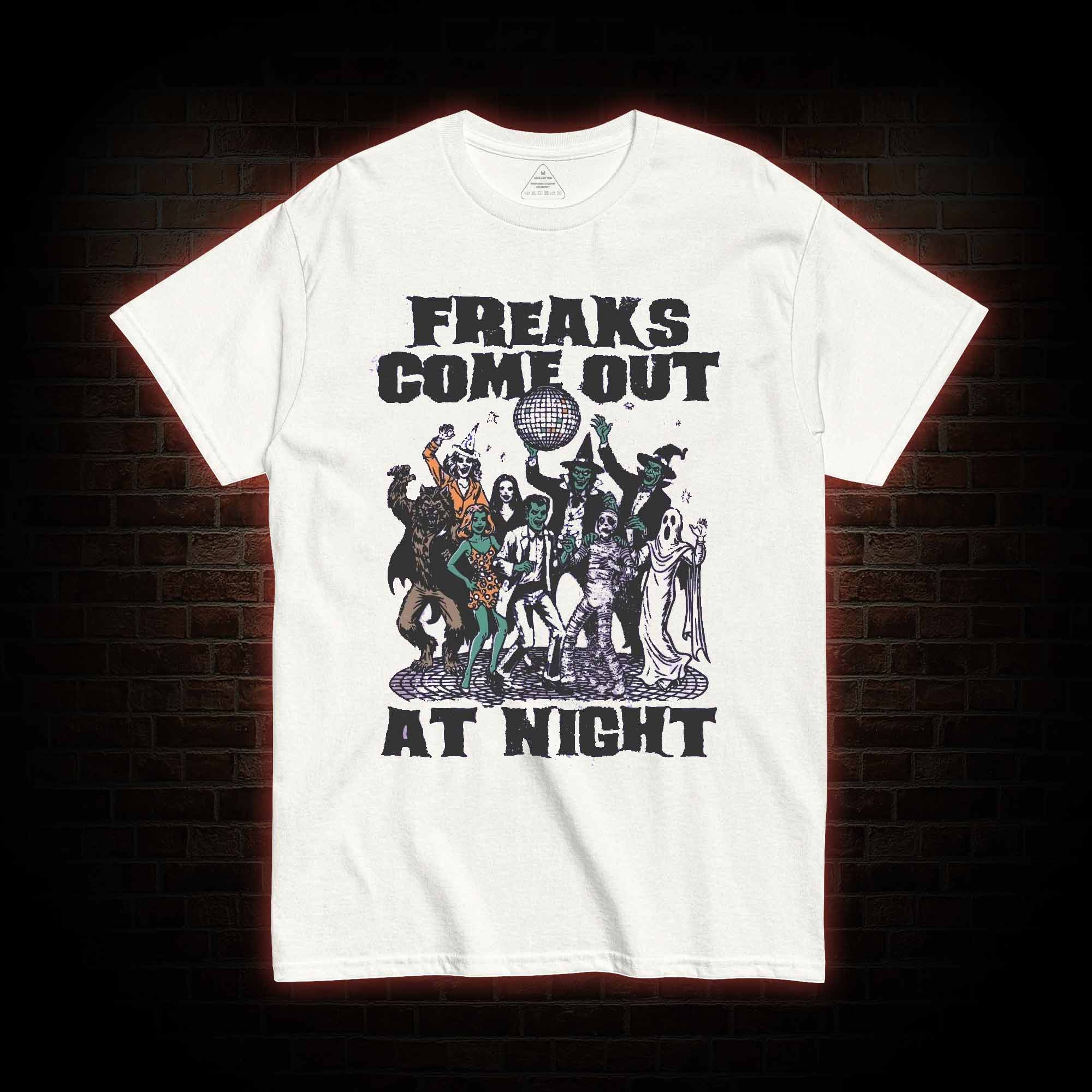 Freaks Come Out at Night T-shirt