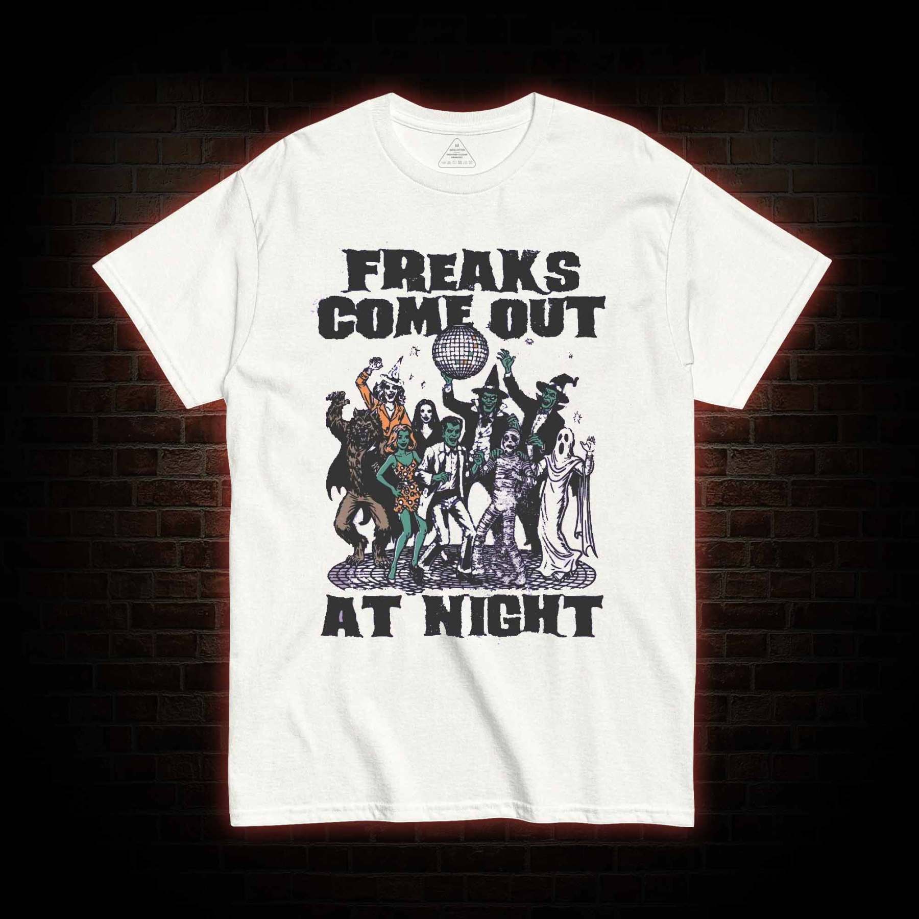Freaks Come Out at Night T-shirt