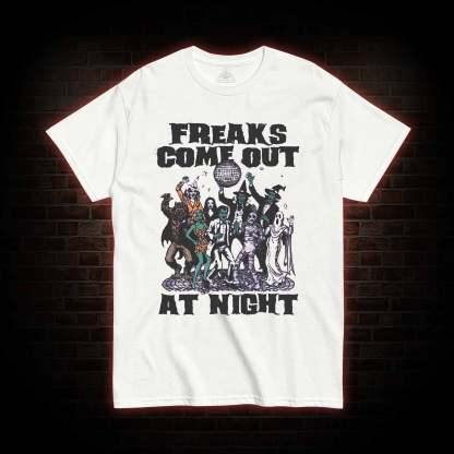 Freaks Come Out at Night T-shirt