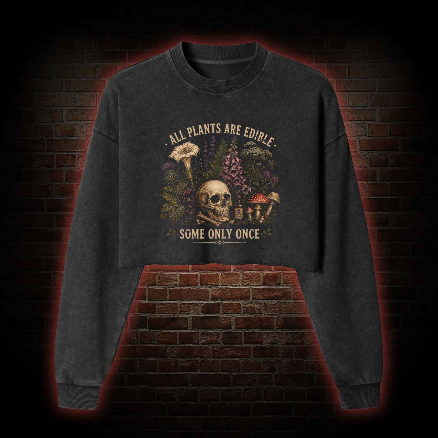All Plants are Edible Some Only Once Washed Cropped Sweatshirts