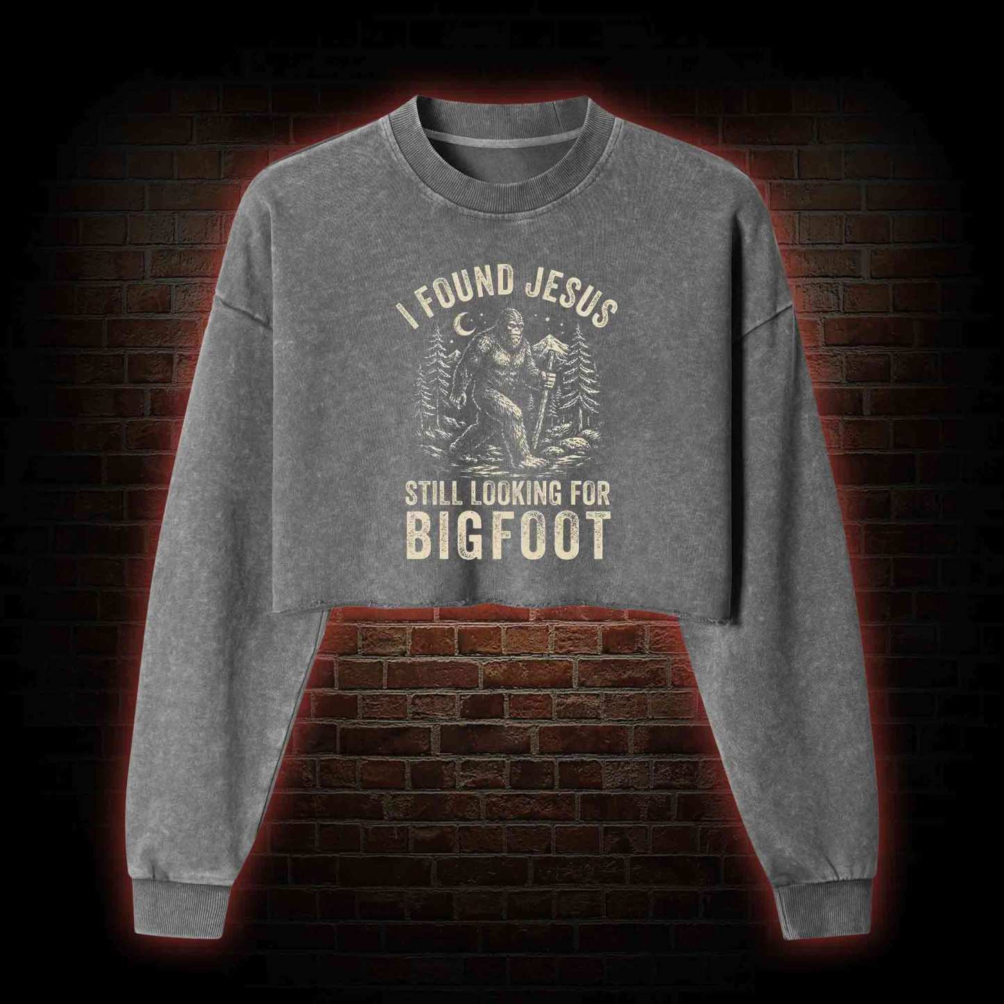 I Found Jesus Still Looking for Bigfoot Washed Cropped Sweatshirts