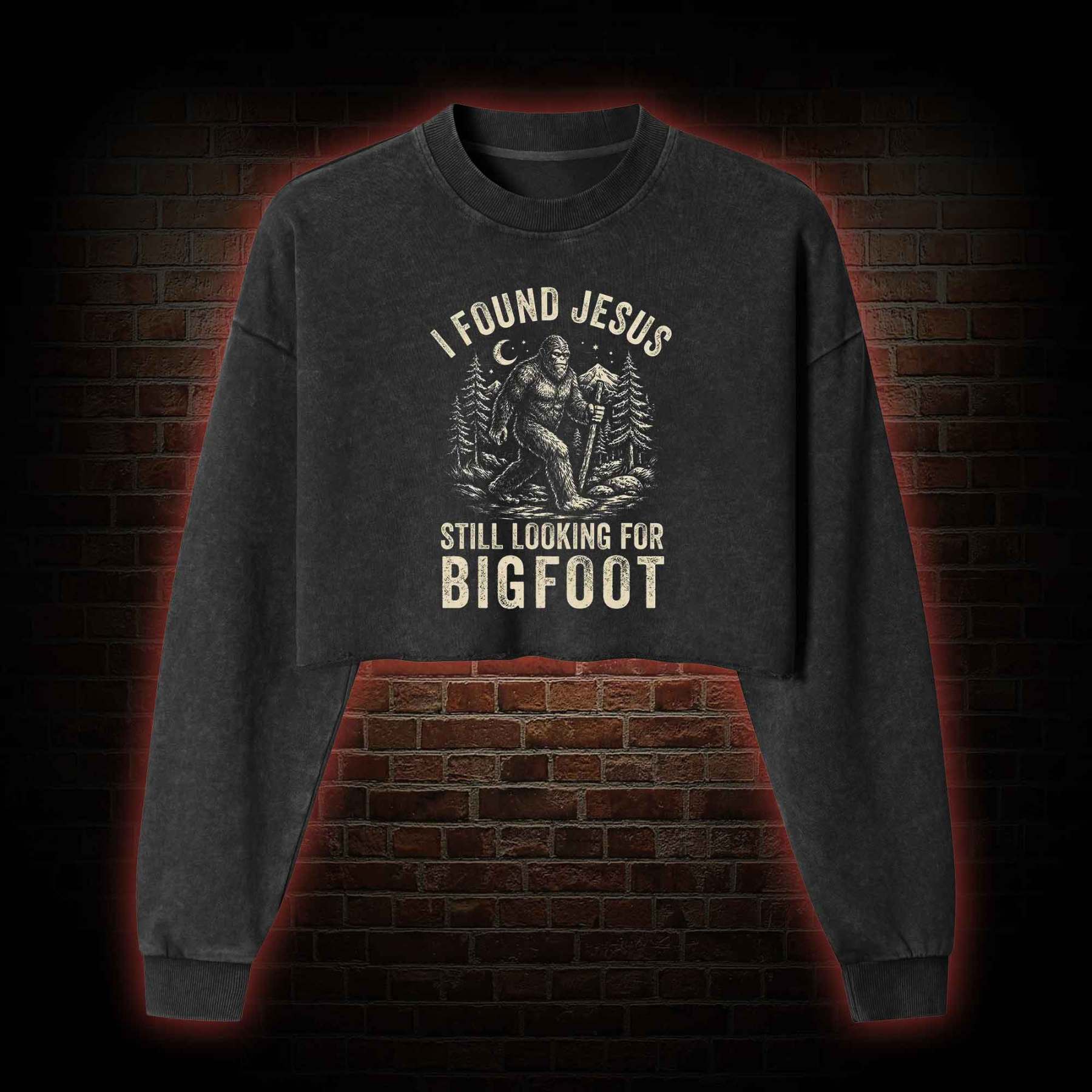 I Found Jesus Still Looking for Bigfoot Washed Cropped Sweatshirts