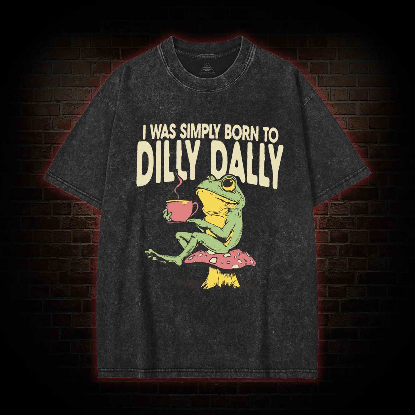 Born to Dilly Dally Washed T-shirt