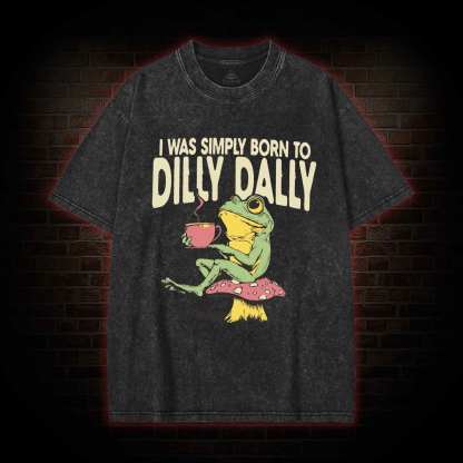 Born to Dilly Dally Washed T-shirt