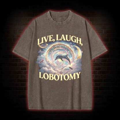 Live Laugh Lobotomy Washed T-shirt
