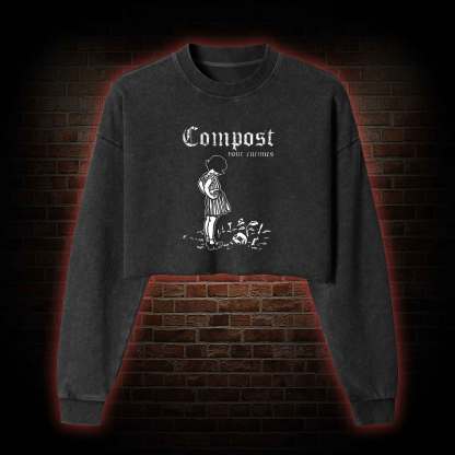 Compost Your Enemies Washed Cropped Sweatshirts