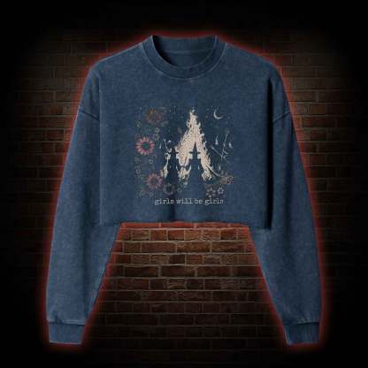 Girls will be Girls Washed Cropped Sweatshirts