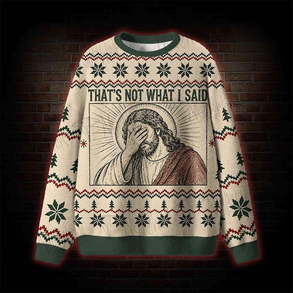 That's Not What I Said Sweatshirts