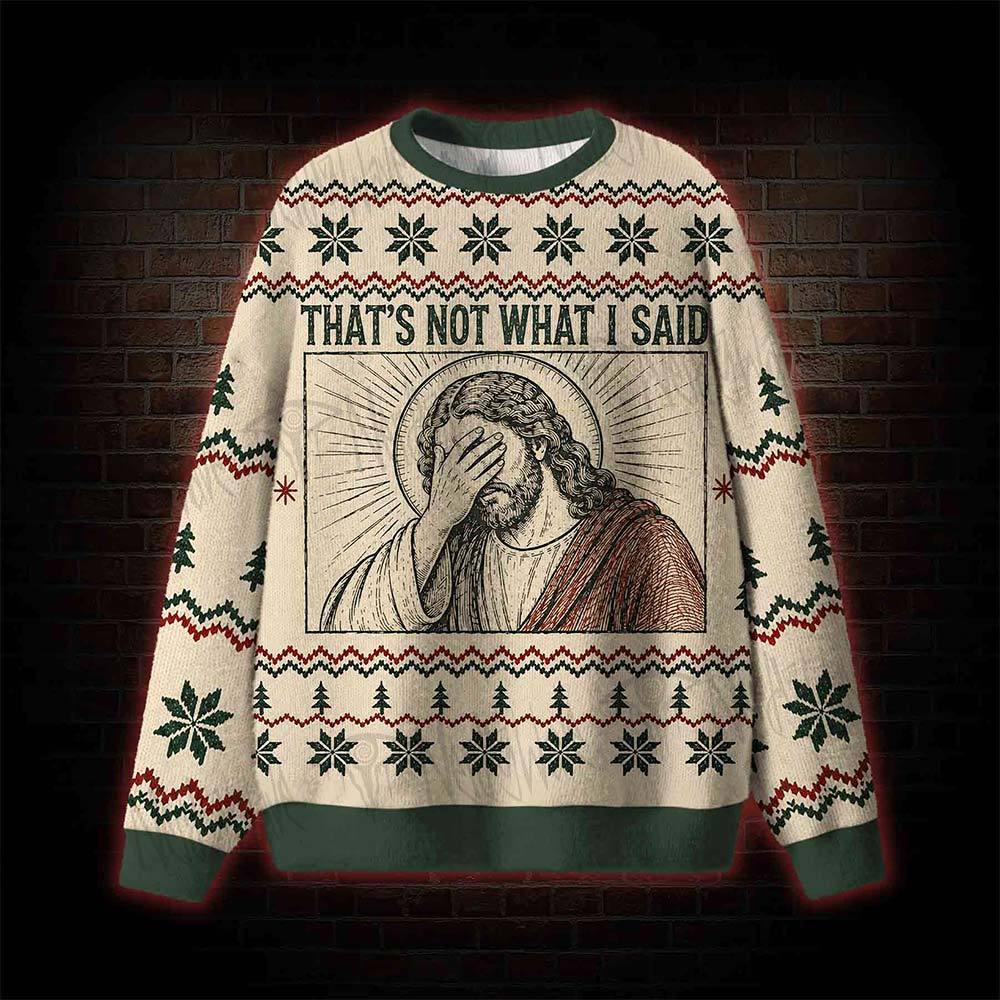 That's Not What I Said Sweatshirts