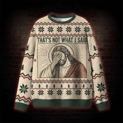 That's Not What I Said Sweatshirts